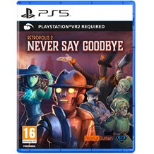 Retropolis 2: Never Say Goodbye (PSVR2) PS5